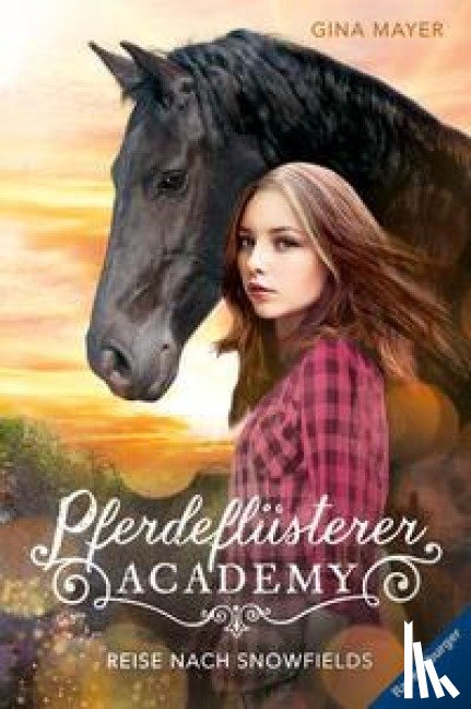 Mayer, Gina - Pferdeflüsterer-Academy, Band 1: Reise nach Snowfields