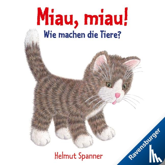 Spanner, Helmut - Miau, miau! - Wie machen die Tiere?