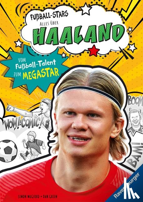 Mugford, Simon - Fußball-Stars - Alles über Haaland. Vom Fußball-Talent zum Megastar