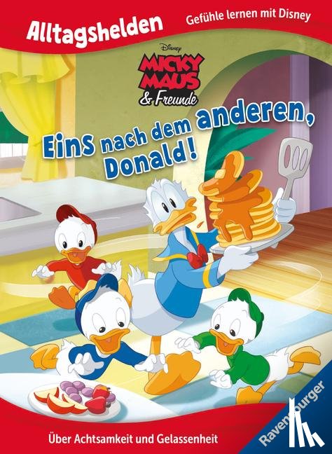  - Alltagshelden - Gefühle lernen mit Disney: Disney Micky Maus & Freunde - Eins nach dem anderen, Donald! Über Achtsamkeit und Gelassenheit.