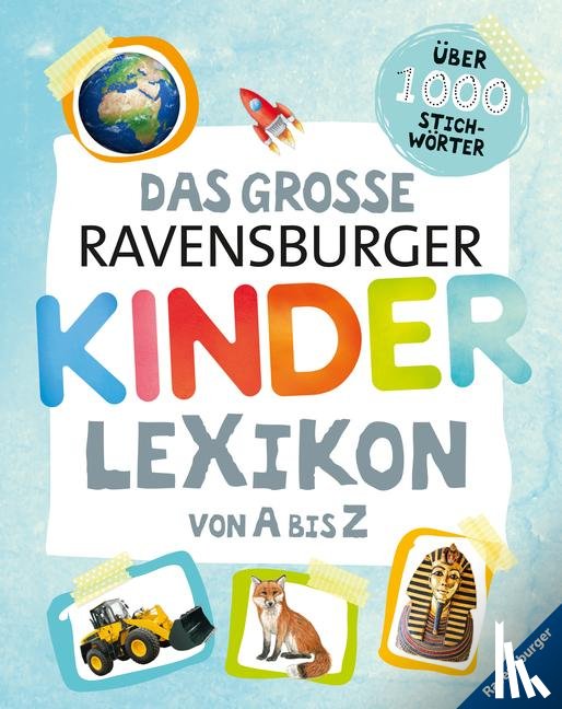 Braun, Christina, Scheller, Anne - Das große Ravensburger Kinderlexikon von A bis Z