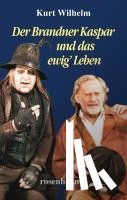 Wilhelm, Kurt - Der Brandner Kaspar und das ewig' Leben