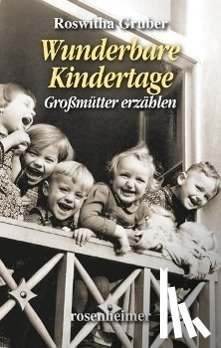 Gruber, Roswitha - Wunderbare Kindertage