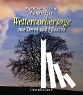 Unterweger, Wolf-Dietmar, Unterweger, Ursula - Wettervorhersagen von Pflanzen und Tieren