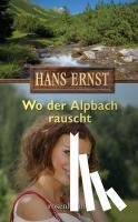 Ernst, Hans - Wo der Alpbach rauscht