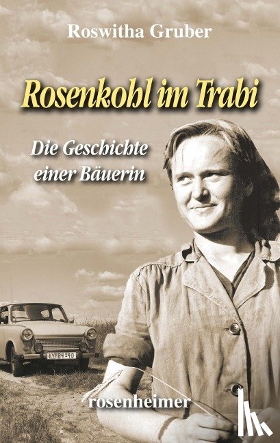 Gruber, Roswitha - Rosenkohl im Trabi