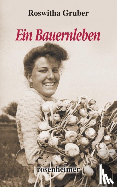 Gruber, Roswitha - Ein Bauernleben