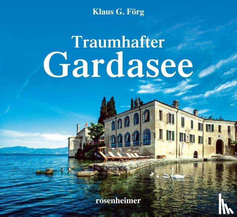 Förg, Klaus G., Weindl, Georg - Traumhafter Gardasee