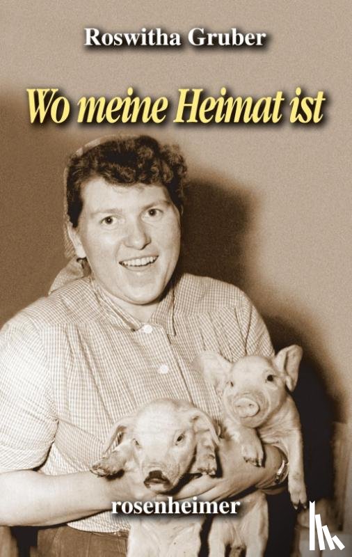 Gruber, Roswitha - Wo meine Heimat ist