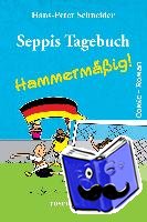 Schneider, Hans-Peter - Seppis Tagebuch - Hammermäßig!