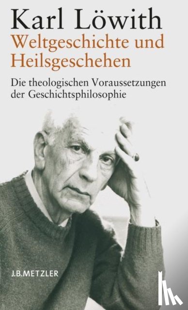Karl Lowith - Weltgeschichte und Heilsgeschehen