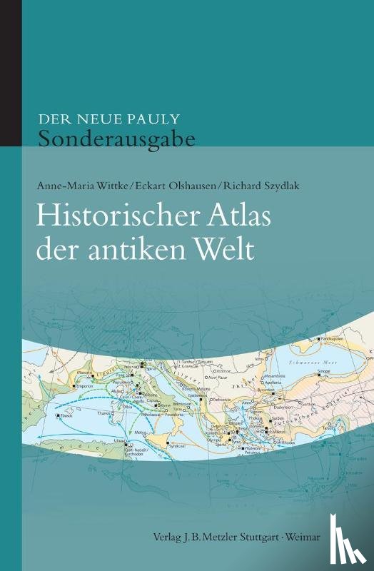 Wittke, Anne-Maria, Olshausen, Eckart, Szydlak, Richard - Historischer Atlas der antiken Welt