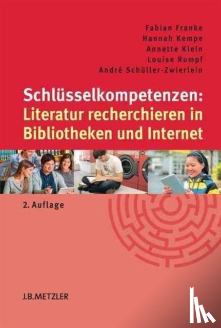 Franke, Fabian, Kempe, Hannah, Klein, Annette, Rumpf, Louise - Schlusselkompetenzen: Literatur recherchieren in Bibliotheken und Internet