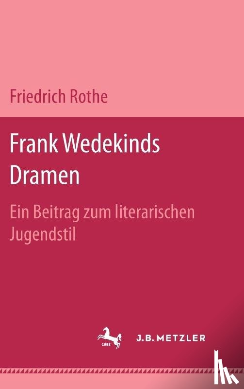 Rothe, Friedrich - Frank Wedekinds Dramen