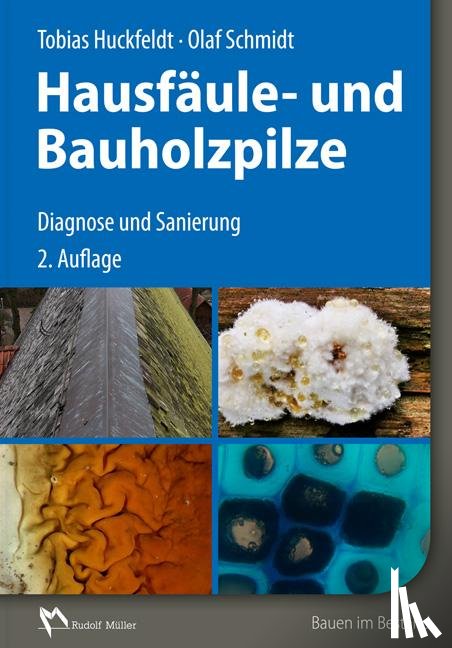 Huckfeldt, Tobias, Schmidt, Olaf - Holzfäule- und Bauholzpilze