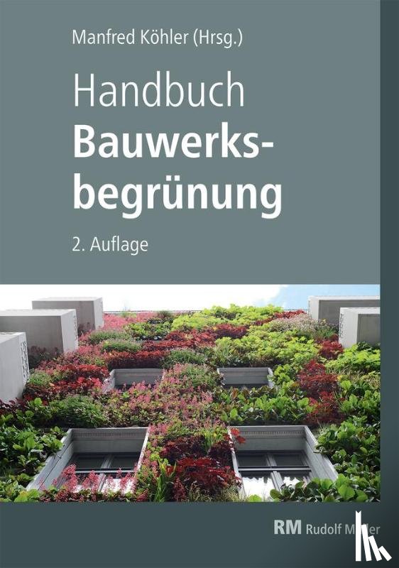Scharf, Bernhard, Kraus, Florian, Mann, Gunter - Handbuch Bauwerksbegrünung