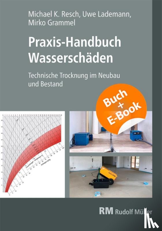Resch, Michael, Grammel, Mirko, Lademann, Uwe - Praxis-Handbuch Wasserschäden-mit E-Book