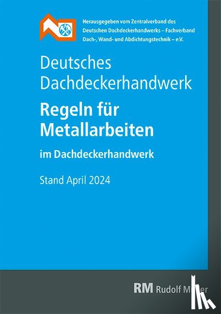  - Deutsches Dachdeckerhandwerk - Regeln für Metallarbeiten im Dachdeckerhandwerk