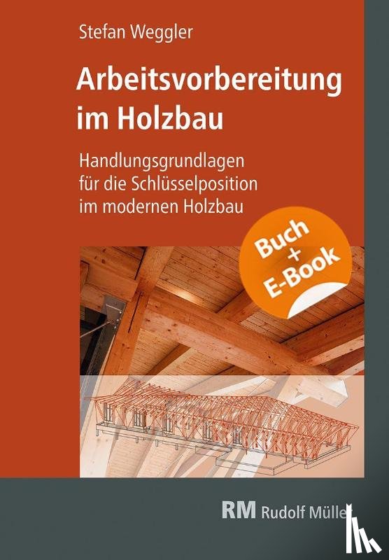 Weggler, Stefan - Arbeitsvorbereitung im Holzbau mit E-Book
