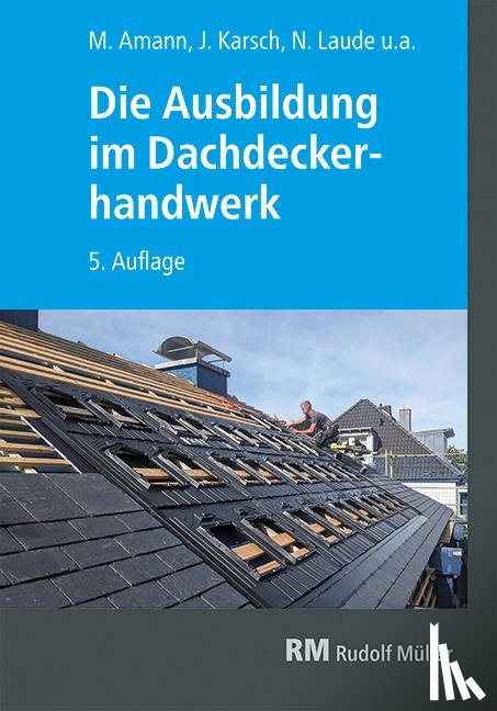 Geschke, Christian, Dinges, Eric, Karsch, Jochen - Die Ausbildung im Dachdeckerhandwerk