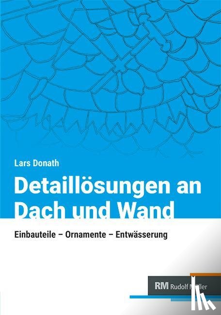 Donath, Lars - Detaillösungen an Dach und Wand