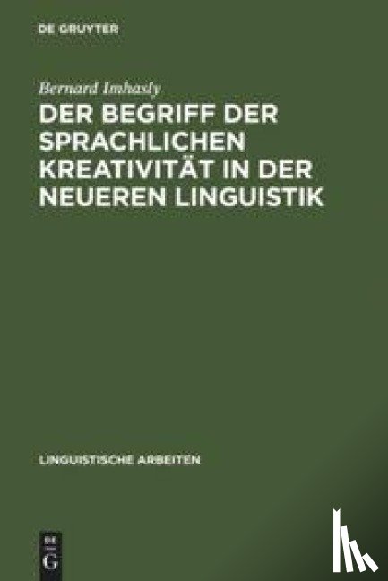 Imhasly, Bernard - Der Begriff Der Sprachlichen Kreativitat in Der Neueren Linguistik