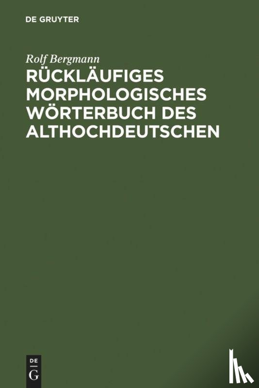 Bergmann, Rolf - Rucklaufiges Morphologisches Worterbuch Des Althochdeutschen