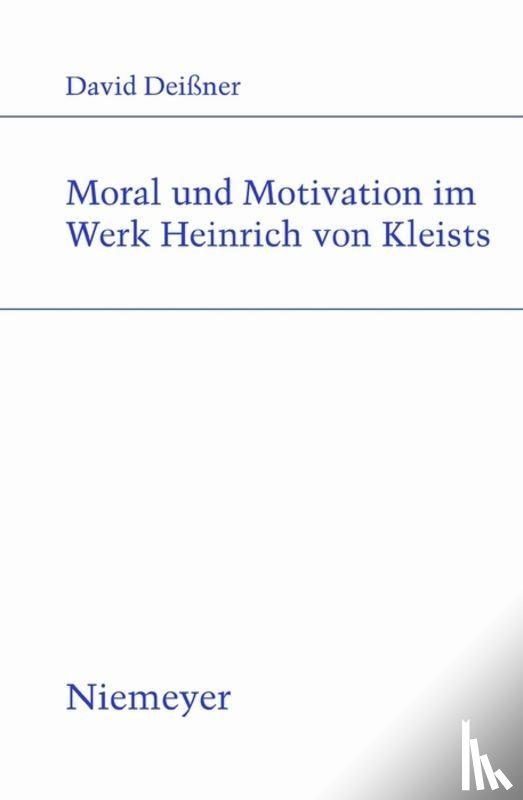 Deissner, David - Moral und Motivation im Werk Heinrich von Kleists