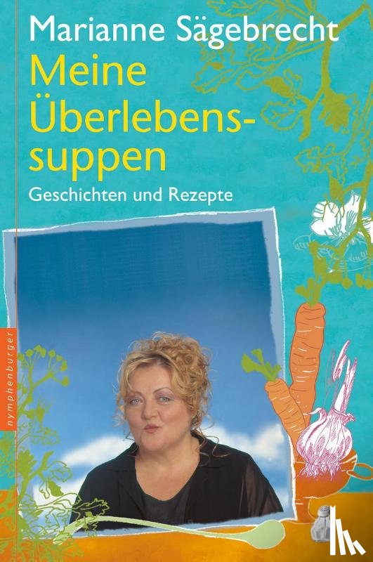 Sägebrecht, Marianne - Meine Überlebens-Suppen
