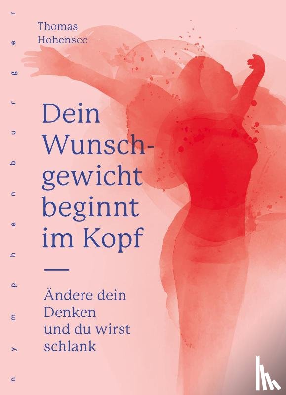 Hohensee, Thomas - Dein Wunschgewicht beginnt im Kopf