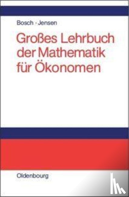Bosch, Karl, Jensen, Uwe - Grosses Lehrbuch Der Mathematik Fur OEkonomen
