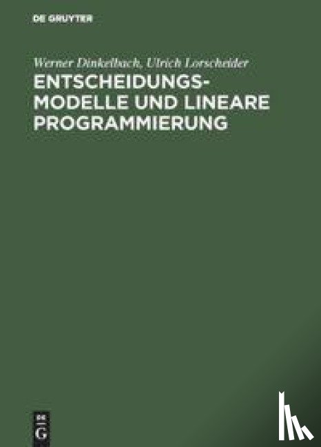 Dinkelbach, Werner, Lorscheider, Ulrich - Entscheidungsmodelle und lineare Programmierung