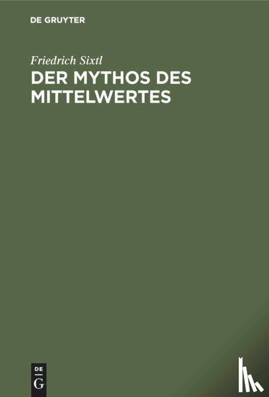 Sixtl, Friedrich - Der Mythos des Mittelwertes