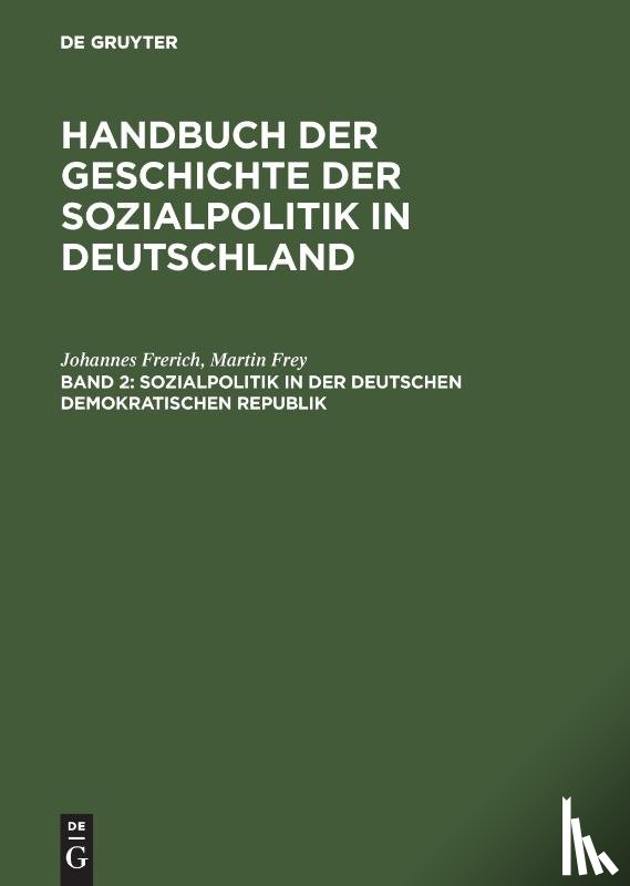 Frerich, Johannes, Frey, Martin - Handbuch der Geschichte der Sozialpolitik in Deutschland, Band 2, Sozialpolitik in der Deutschen Demokratischen Republik