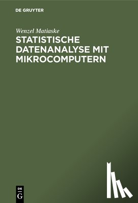 Matiaske, Wenzel - Statistische Datenanalyse mit Mikrocomputern