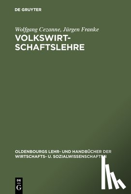 Cezanne, Wolfgang, Franke, Jurgen - Volkswirtschaftslehre
