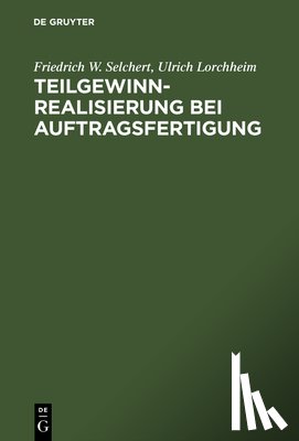 Selchert, Friedrich W., Lorchheim, Ulrich - Teilgewinnrealisierung bei Auftragsfertigung