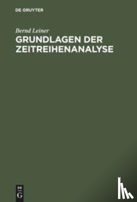 Leiner, Bernd - Grundlagen der Zeitreihenanalyse