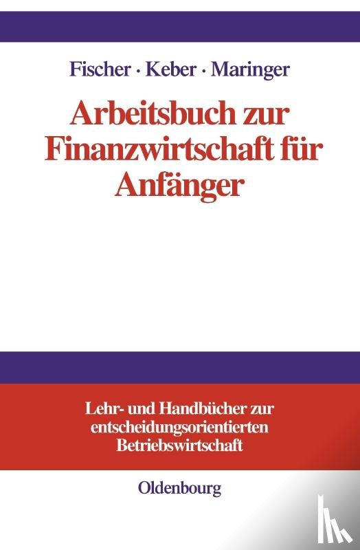 Fischer, Edwin O, Keber, Christian, Maringer, Dietmar G - Arbeitsbuch Zur Finanzwirtschaft Fur Anfanger