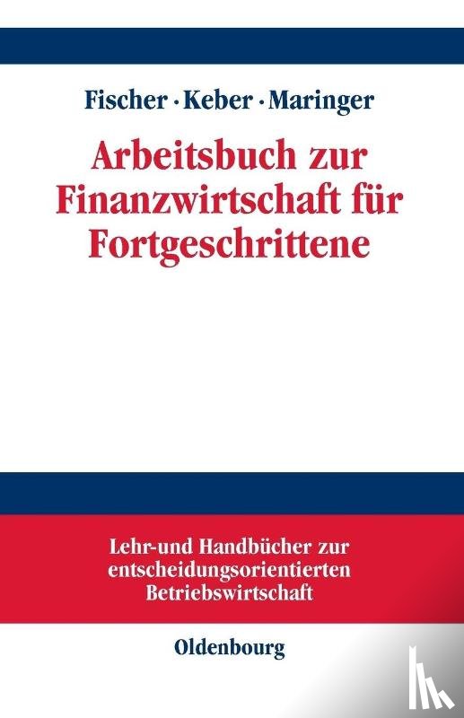 Fischer, Edwin O, Keber, Christian, Maringer, Dietmar G - Arbeitsbuch Zur Finanzwirtschaft Fur Fortgeschrittene