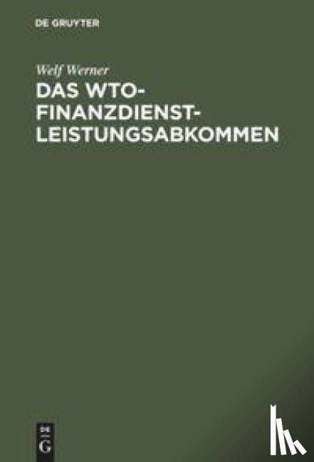 Werner, Welf - Das WTO-Finanzdienstleistungsabkommen