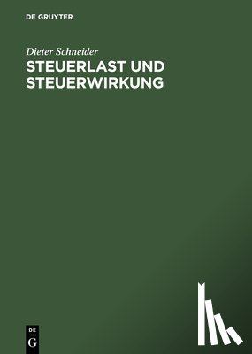 Schneider, Dieter - Steuerlast Und Steuerwirkung