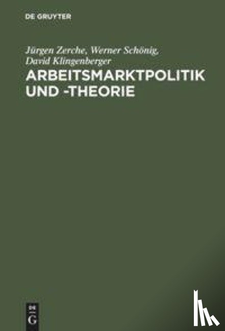 Zerche, Jurgen, Schoenig, Werner, Klingenberger, David - Arbeitsmarktpolitik und -theorie