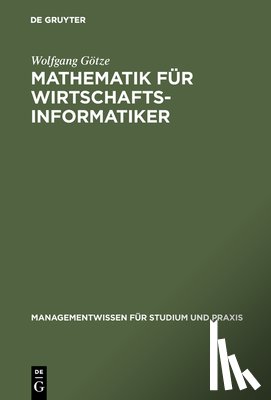 Goetze, Wolfgang - Mathematik fur Wirtschaftsinformatiker