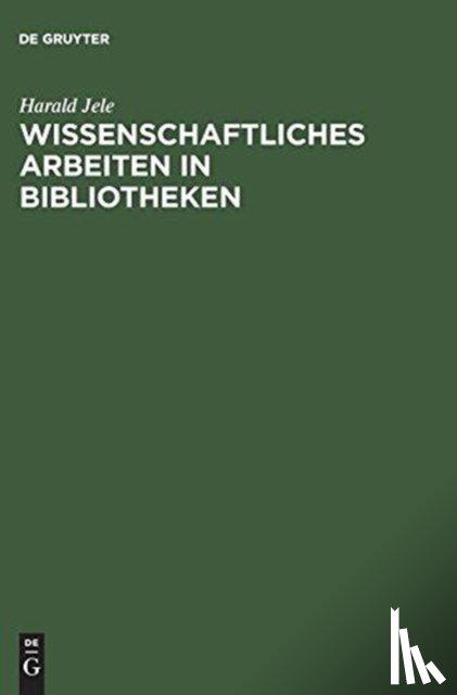 Jele, Harald - Wissenschaftliches Arbeiten in Bibliotheken