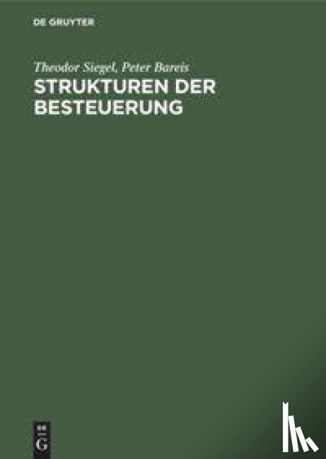 Siegel, Theodor, Bareis, Peter - Strukturen der Besteuerung