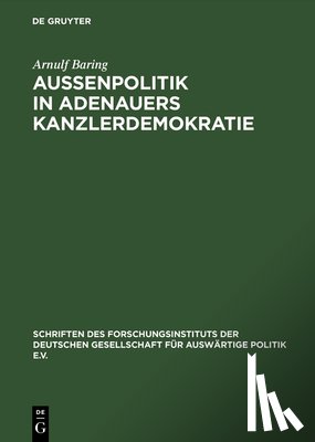 Baring, Arnulf - Außenpolitik in Adenauers Kanzlerdemokratie