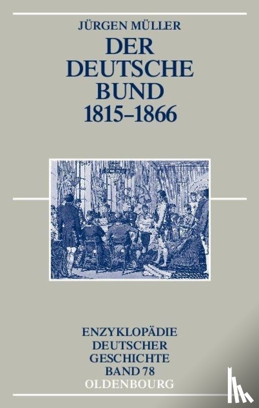 Muller, Jurgen - Der Deutsche Bund 1815-1866