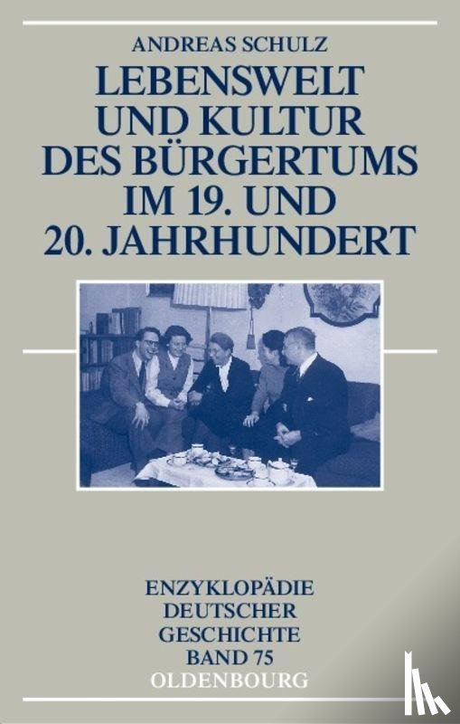 Schulz, Andreas - Lebenswelt Und Kultur Des Burgertums Im 19. Und 20. Jahrhundert