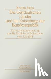 Blank, Bettina - Die westdeutschen Länder und die Entstehung der Bundesrepulik